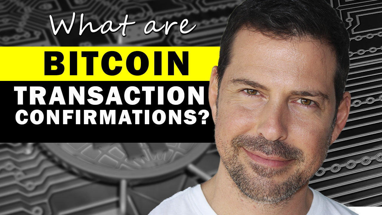 What are Bitcoin Transaction Confirmations?